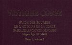 Vistighe corse 1 : Guide des sources de l'histoire de la Corse dans les archives génoises Moyen-Age 1121-1483 