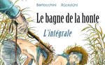 Le Bagne de la Honte - L'Intégrale