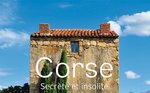 Corse : Secrète et Insolite 