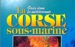 La Corse sous-marine, oasis dans la Méditerranée
