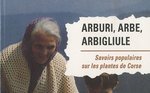 Arburi, arbe, arbigliugle : Savoirs populaires sur les plantes de Corse 