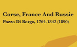 Corse, France and Russie: Pozzo Di Borgo, 1764-1842 
