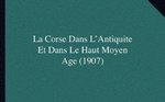 La Corse dans l'Antiquité et dans le Haut Moyen Age