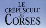Le Crépuscule des Corses, clientélisme, identité et vendetta 