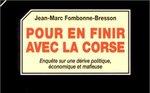 Pour en finir avec la Corse. Enquête sur une dérive politique, économique et mafieuse 