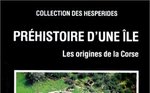 Préhistoire d'une île: Les origines de la Corse 