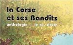 La Corse et ses bandits (Anthologie ,le XIXème siècle)